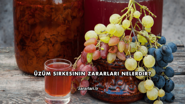Üzüm Sirkesinin Zararları Nelerdir?
