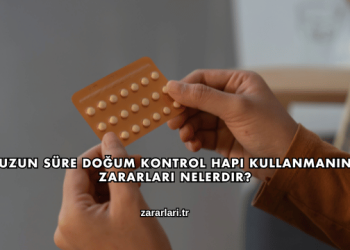 Uzun Süre Doğum Kontrol Hapı Kullanmanın Zararları Nelerdir?