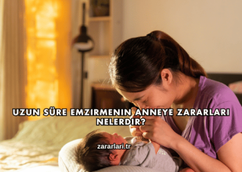 Uzun Süre Emzirmenin Anneye Zararları Nelerdir?