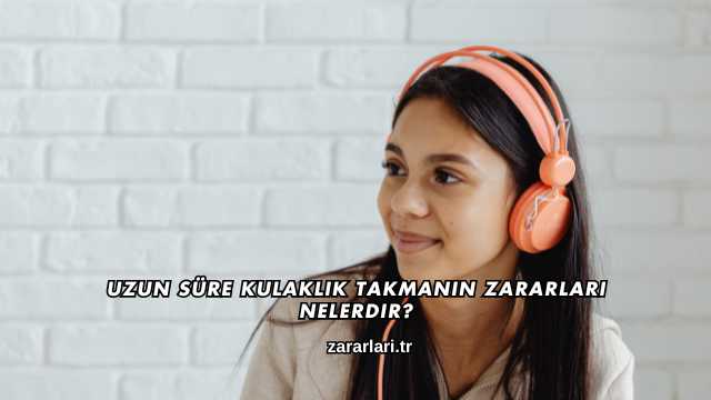 Uzun Süre Kulaklık Takmanın Zararları Nelerdir?