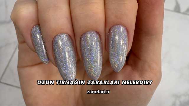 Uzun Tırnağın Zararları Nelerdir?