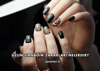 Uzun Tırnağın Zararları Nelerdir?