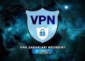 VPN Zararları Nelerdir?
