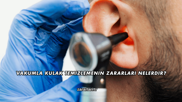 Vakumla Kulak Temizlemenin Zararları Nelerdir?