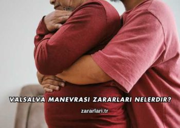 Valsalva Manevrası Zararları Nelerdir?