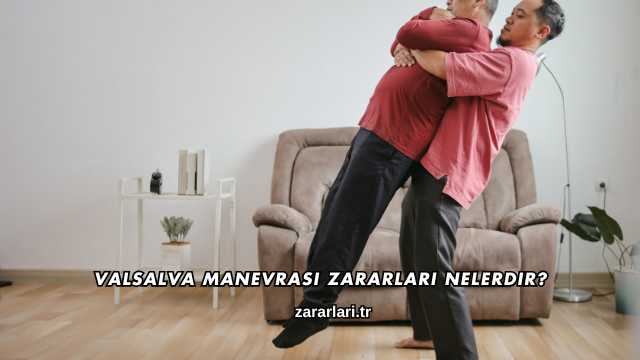 Valsalva Manevrası Zararları Nelerdir?