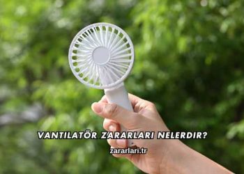 Vantilatör Zararları Nelerdir?