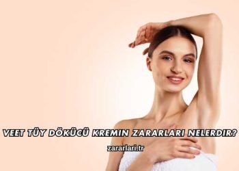 Veet Tüy Dökücü Kremin Zararları Nelerdir?