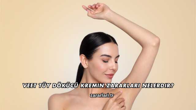 Veet Tüy Dökücü Kremin Zararları Nelerdir?