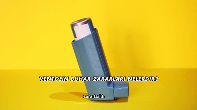 Ventolin Buhar Zararları Nelerdir?