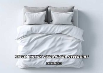 Visco Yatak Zararları Nelerdir?