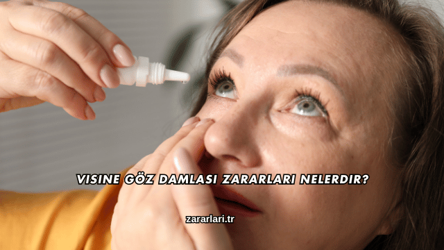 Visine Göz Damlası Zararları Nelerdir?