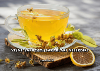 Vişne Sapı Çayı Zararları Nelerdir?