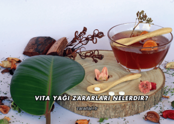 Vita Yağı Zararları Nelerdir?