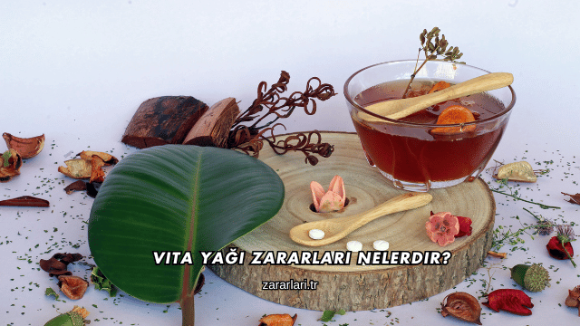 Vita Yağı Zararları Nelerdir?