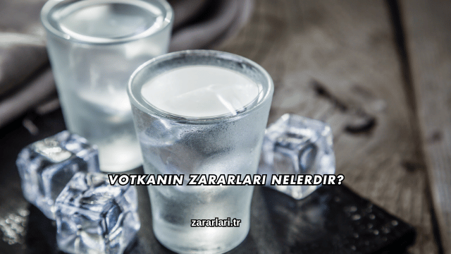 Votkanın Zararları Nelerdir?