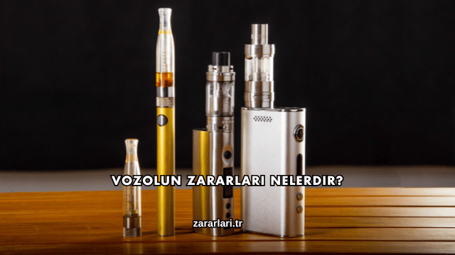 Vozolun Zararları Nelerdir?