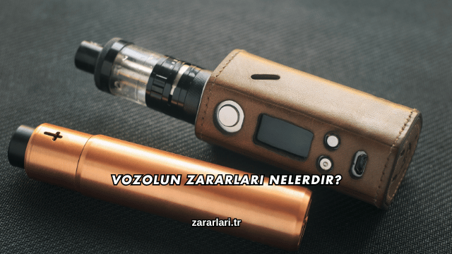 Vozolun Zararları Nelerdir?