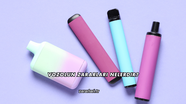 Vozolun Zararları Nelerdir?