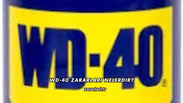 WD-40 Zararları Nelerdir?