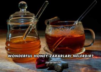 Wonderful Honey Zararları Nelerdir?