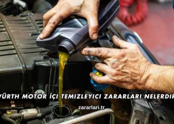 Würth Motor İçi Temizleyici Zararları Nelerdir?