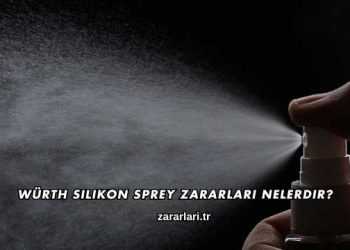 Würth Silikon Sprey Zararları Nelerdir?