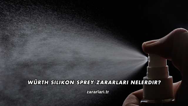 Würth Silikon Sprey Zararları Nelerdir?