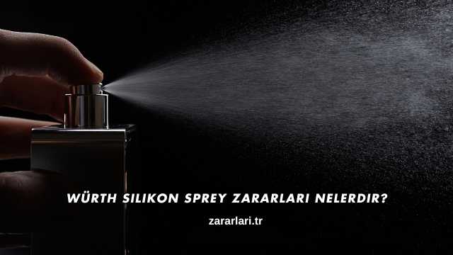 Würth Silikon Sprey Zararları Nelerdir?
