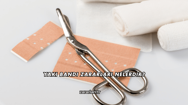 Yakı Bandı Zararları Nelerdir?