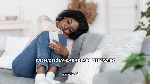 Yalnızlığın Zararları Nelerdir?