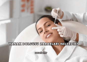 Yanak Dolgusu Zararları Nelerdir?