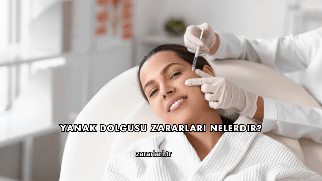 Yanak Dolgusu Zararları Nelerdir?