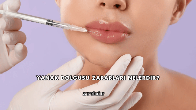 Yanak Dolgusu Zararları Nelerdir?