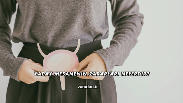 Yapay Mesanenin Zararları Nelerdir?