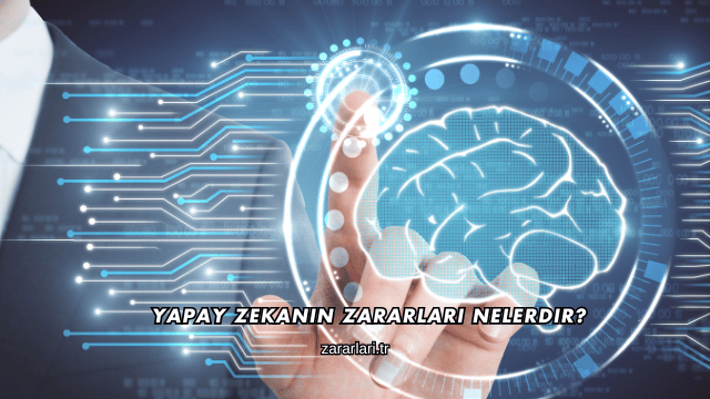 Yapay Zekanın Zararları Nelerdir?