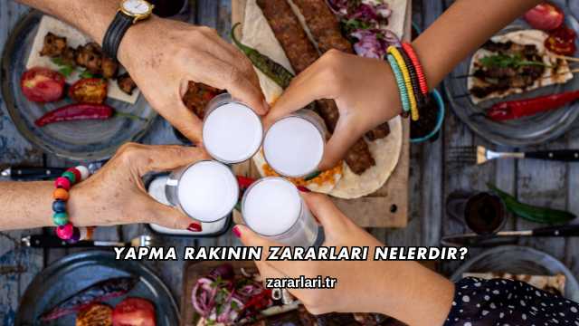 Yapma Rakının Zararları Nelerdir?