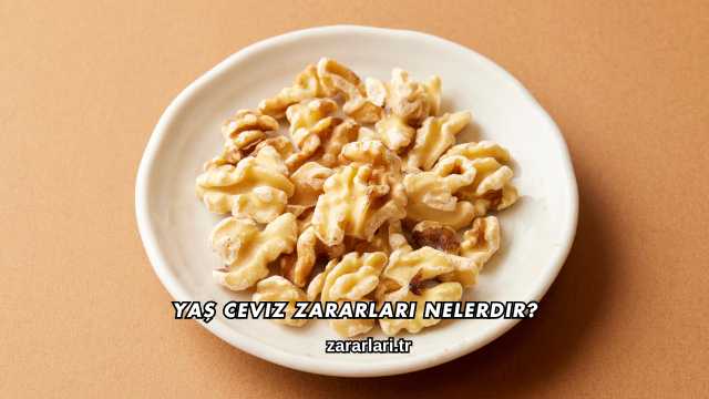 Yaş Ceviz Zararları Nelerdir?