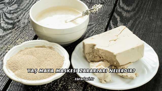 Yaş Maya Maskesi Zararları Nelerdir?