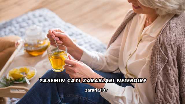 Yasemin Çayı Zararları Nelerdir?