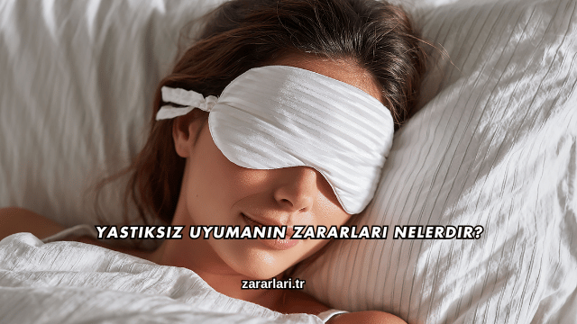 Yastıksız Uyumanın Zararları Nelerdir?