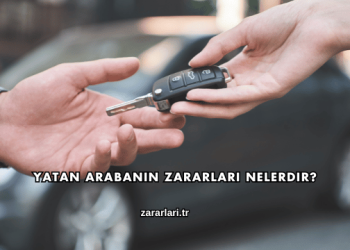Yatan Arabanın Zararları Nelerdir?