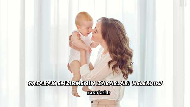 Yatarak Emzirmenin Zararları Nelerdir?