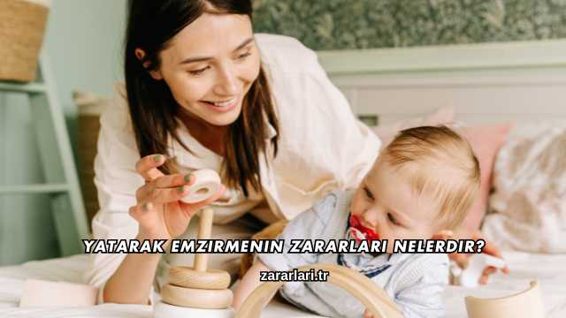 Yatarak Emzirmenin Zararları Nelerdir?