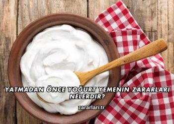 Yatmadan Önce Yoğurt Yemenin Zararları Nelerdir?