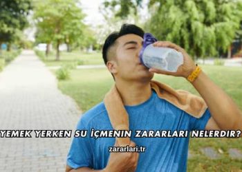 Yemek Yerken Su İçmenin Zararları Nelerdir?