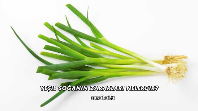 Yeşil Soğanın Zararları Nelerdir?