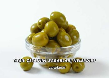 Yeşil Zeytinin Zararları Nelerdir?