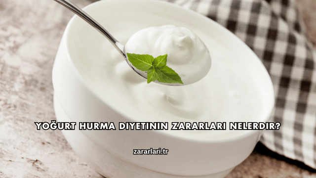Yoğurt Hurma Diyetinin Zararları Nelerdir?