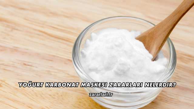 Yoğurt Karbonat Maskesi Zararları Nelerdir?